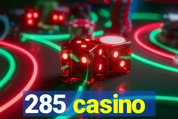 285 casino